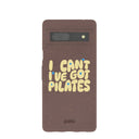 Chocolate Brown Ive got Pilates Google Pixel 7a Case