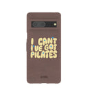 Chocolate Brown Ive got Pilates Google Pixel 7 Case